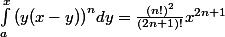 \int_{a}^{x}{(y(x-y))}^ndy=\frac{(n!)^2}{(2n+1)!}x^{2n+1}
